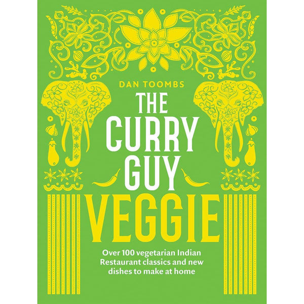 The Curry Guy Veggie: Over 100 vegetarian Indian Restaurant classics and new dishes to make at home