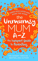 Guide to Parenting 3 Books Collection Set (The Unmumsy Mum A-Z,The Whole-Brain Child,
Untangled)