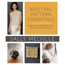 Knitting Pattern Essentials: Adapting and Drafting Knitting Patterns for Great Knitwear