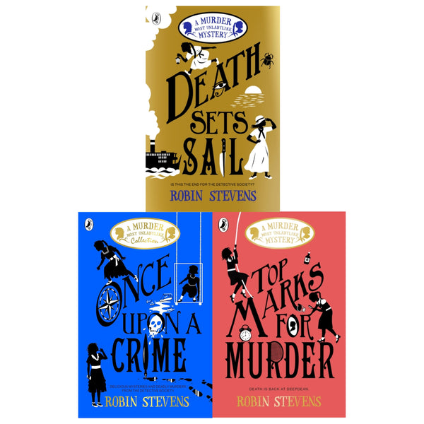 A Murder Most Unladylike Collection 3 Books Set by Robin Stevens (Once Upon a Crime, Death Sets Sail, Top Marks For Murder)