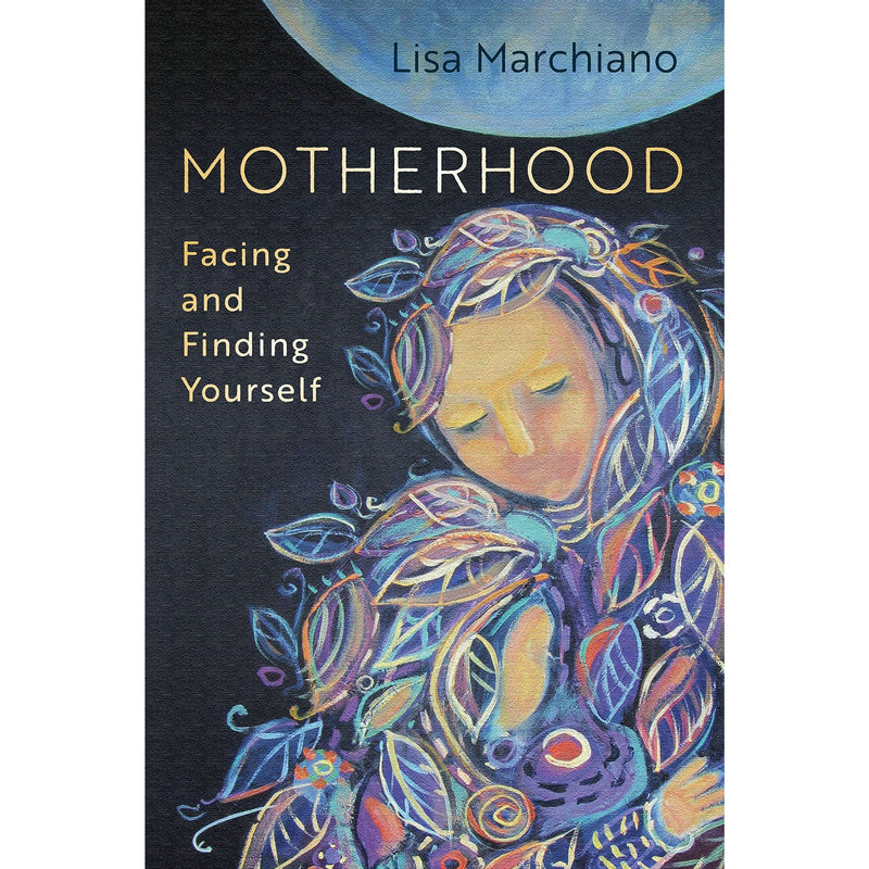 ["9781683646662", "Lisa Marchiano", "Lisa Marchiano Motherhood", "Motherhood", "Motherhood by Lisa Marchiano", "Motherhood Lisa Marchiano"]