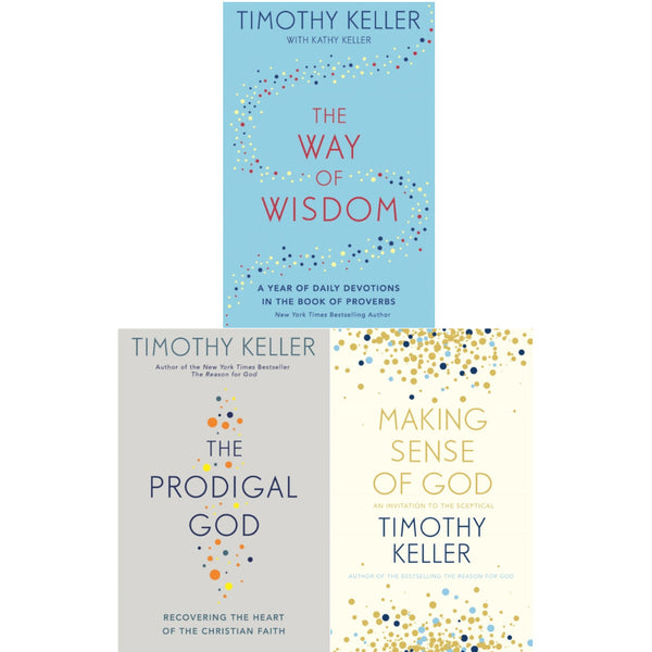 Timothy Keller 3 Books Collection Set (The Way of Wisdom, Making Sense of God, The Prodigal God)