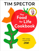 The Food For Life Cookbook: As seen on Channel 4's What Not To Eat by Tim Spector