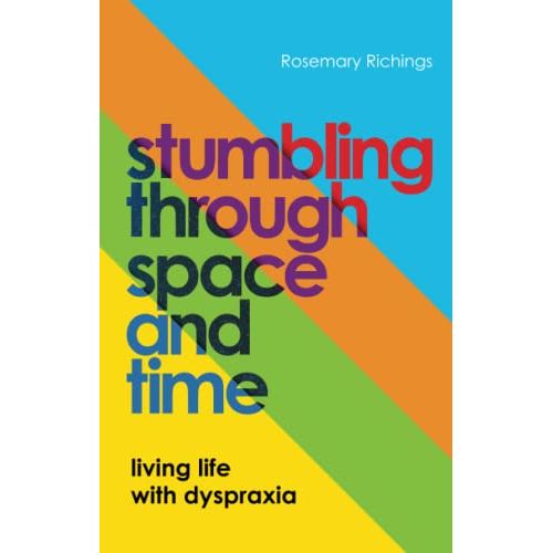 ["9781839972690", "Autism Spectrum Disorder", "Autism Spectrum Disorder Book", "Children with Disabilities", "Coping with disability", "Guide for Adults with Developmental Dyspraxia", "Living with Disabilities Biographies", "Parenting Hyperactive Children", "Parenting Hyperactive Children & Children with Disabilities", "parents guide to dyspraxia", "Rosemary Richings", "Self-help & personal development", "Stumbling through Space and Time  Living Life with Dyspraxia"]