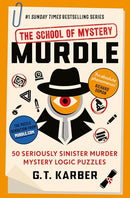 Murdle: The School of Mystery Book 4 by G. T. Karber | 50 Murder Mystery Logic Puzzles | Detective Crime Brain Teaser Book