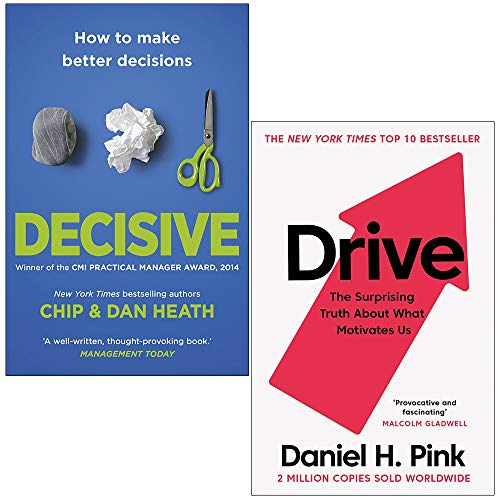 Decisive How to Make Better Decisions By Chip Heath, Dan Heath &amp; Drive The Surprising Truth About What Motivates Us By Daniel H. Pink 2 Books Collection Set