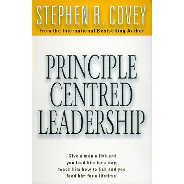 Principle Centred Leadership by Stephen R Covey