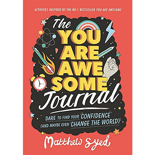 The You Are Awesome Journal: Dare to find your confidence (and maybe even change the world) by Matthew Syed