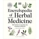 Encyclopedia of Herbal Medicine New Edition: 560 Herbs and Remedies for Common Ailments