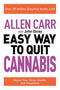 ["9781398805187", "allen carr", "allen carr book collection", "allen carr book collection set", "allen carr book set", "allen carr books", "allen carr collection", "allen carr easy way", "allen carr easyway", "allen carr series", "cannabis", "cannabis addiction", "Drug & Chemical Abuse Addiction & Recovery", "easyway", "John Dicey", "marijuana", "quit cannabis", "The Easy Way to Quit Cannabis", "weed"]