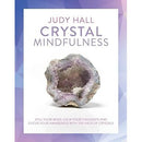 Crystal Mindfulness: Still Your Mind, Calm Your Thoughts and Focus Your Awareness with the Help of Crystals by Judy Hall