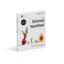 The Science of Nutrition: Debunk the Diet Myths and Learn How to Eat Well for Health and Happiness