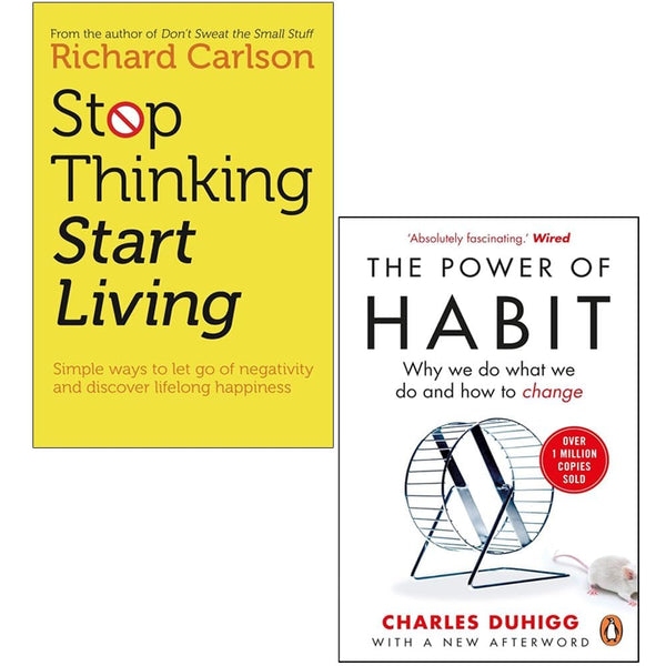 Stop Thinking Start Living By Richard Carlson & The Power of Habit 2 Books Collection Set