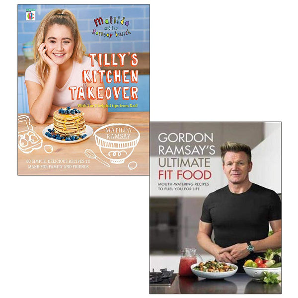 Tillys Kitchen Takeover, Gordon Ramsays Ultimate Fit Food 2 Books Collection Set