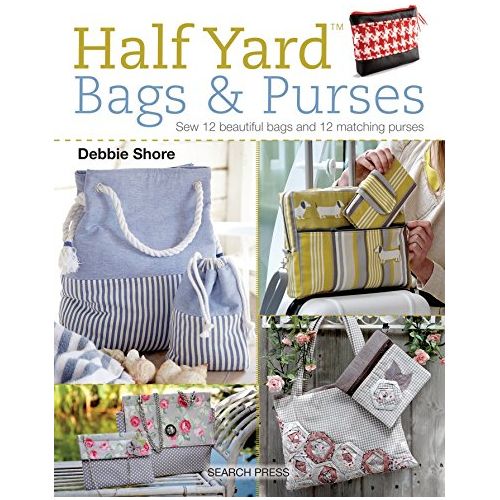 Half Yard (TM) Bags & Purses: Sew 12 Beautiful Bags and 12 Matching Purses