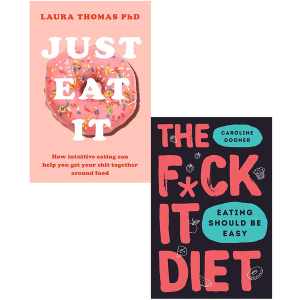 The F*ck It Diet: Eating Should Be Easy and Just Eat It 2 Books Collection Set By Caroline Dooner and laura thomas