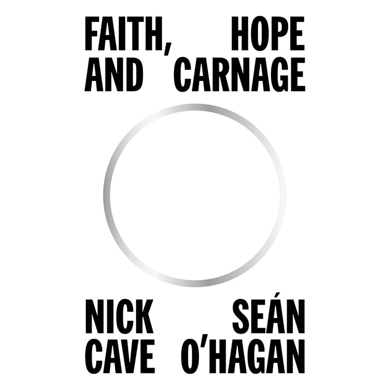 Faith, Hope and Carnage: Nick Cave &amp; Sean O&