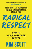 Radical Respect: How to Work Together Better By Kim Scott