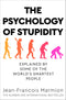 ["9781529053869", "Jean-Francois Marmion", "Philosophy", "Philosophy Books", "Popular philosophy", "popular psychology", "Psychiatry", "Psychology", "Psychology & Psychiatry", "Psychology Books", "Scientific Psychology & Psychiatry", "The Psychology of Stupidity", "The Psychology of Stupidity: Explained by Some of the World's Smartest People"]
