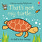 Usborne That's not my Turtle (Touchy Feely Board Books) by Fiona Watt