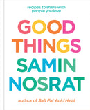 Good Things: Recipes to Share with People You Love - From the Host and Bestselling Author of Salt, Fat, Acid, Heat.