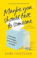 Maybe You Should Talk to Someone: the heartfelt, funny memoir by Lori Gottlieb