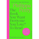 The Book You Want Everyone You Love* To Read *(and maybe a few you dont) : THE SUNDAY TIMES BESTSELLER by Philippa Perry