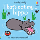 That's not my hippo by Fiona Watt (Usborne Touchy-Feely Books)