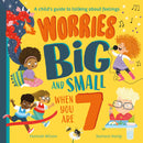 Worries Big and Small When You Are 7: A new children's illustrated picture book about dealing with feelings and emotions such as worry and anxiety