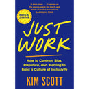 Just Work: How to Confront Bias, Prejudice and Bullying to Build a Culture of Inclusivity by Kim Scott