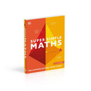 Super Simple Maths: The Ultimate Bitesize Study Guide