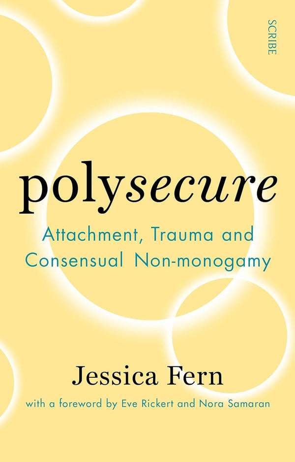 Polysecure: Attachment, Trauma and Consensual Non-monogamy by Jessica Fern