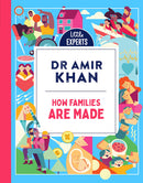 How Families Are Made: Dr Amir Khan's new, inclusive, illustrated non-fiction children's book for 2024 for 6-9 year olds on where babies come from: Book 4 (Little Experts)