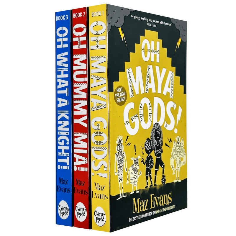 ["9780112520009", "Architecture Books for Young Adults", "Books on Football for Young Adults", "children books", "childrens books", "fiction books", "Gods Squad Series", "KS2 curriculum", "Maz Evans", "Maz Evans Gods Squad book", "Maz Evans Gods Squad books", "Maz Evans Gods Squad Series", "Maz Evans Gods Squad Series books", "Maz Evans Gods Squad Series collection", "maz evans who let the gods out series", "Mind & Spirit for Young Adults", "Oh Maya Gods", "Oh Mummy Mia", "Oh What A Knight", "who let the gods out series"]