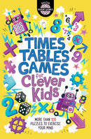 Times Tables Games for Clever Kids: More Than 100 Puzzles to Exercise Your Mind