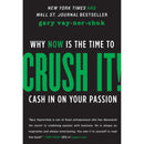 Crush It!: Why NOW Is the Time to Cash In on Your Passion by Gary Vaynerchuk