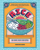 Rice by Makiko Sano – 80 Easy Recipes from Sushi to Mochi