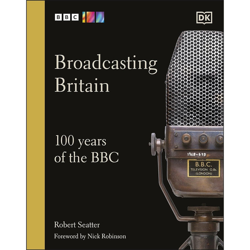 ["100 years of bbc", "20th century history", "9780241567548", "bbc", "bbc history", "british history", "broadcasting britain", "broadcasting britain book", "dk", "dk books", "dk books set", "dk collection", "history of britain", "modern britain", "modern british history", "Nick Robinson", "non fiction", "Non Fiction Book", "non fiction books", "non fiction text", "Robert Seatter"]