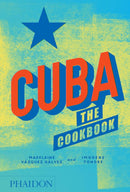 Cuba: The Cookbook by Madelaine Vazquez Galvez