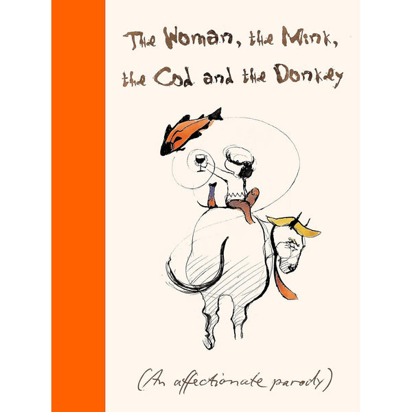 The Woman, the Mink, the Cod and the Donkey: An affectionate parody