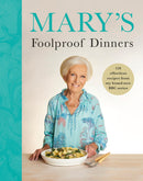 Mary's Foolproof Dinners: 120 effortless recipes from my brand-new BBC series: The Sunday Times Bestseller