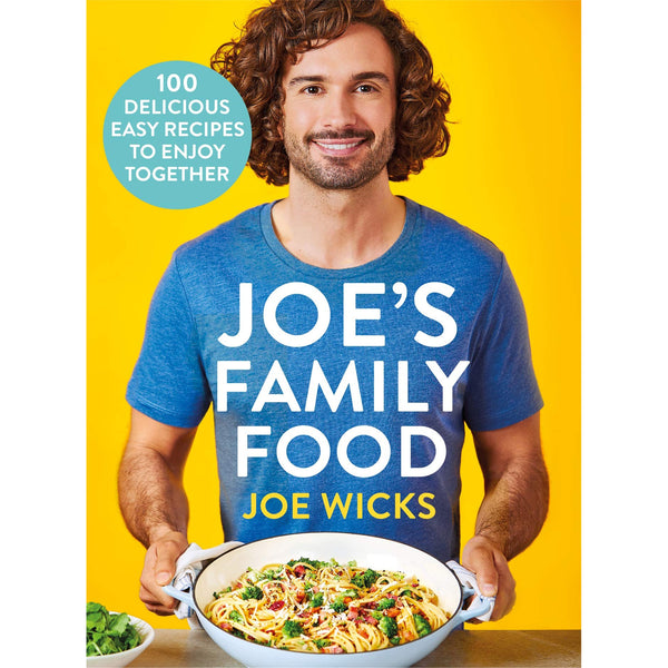 Joe's Family Food: 100 Delicious, Easy Recipes to Enjoy Together by Joe Wicks