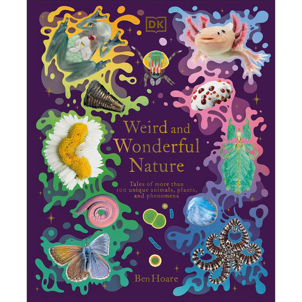 Weird and Wonderful Nature: Tales of More Than 100 Unique Animals, Plants, and Phenomena (DK Treasures)