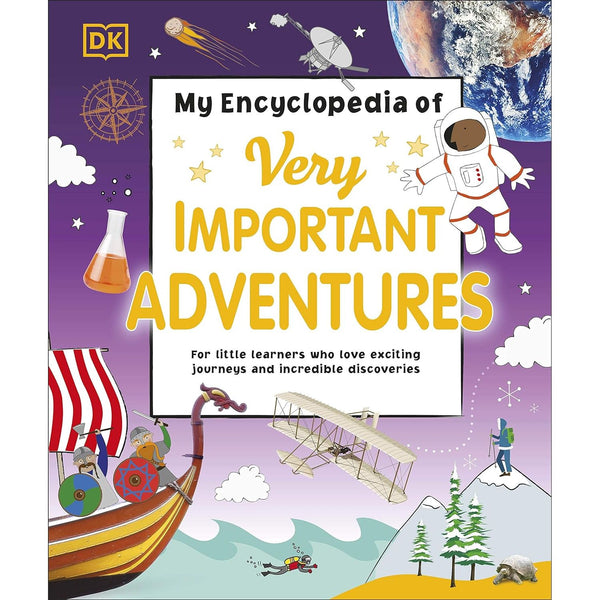 My Encyclopedia of Very Important Adventures: For little learners who love exciting journeys and incredible discoveries (My Very Important Encyclopedias)