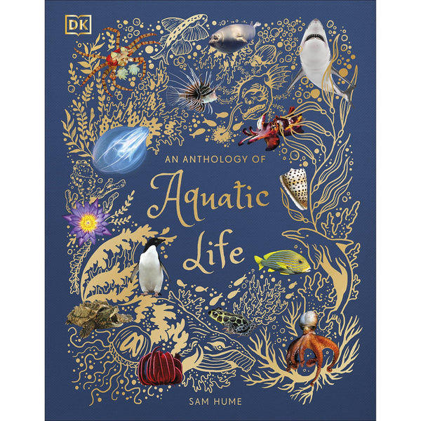 An Anthology of Aquatic Life (DK Childrens Anthologies) by Sam Hume