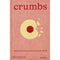 Crumbs: Cookies and Sweets from Around the World by Ben Mims
