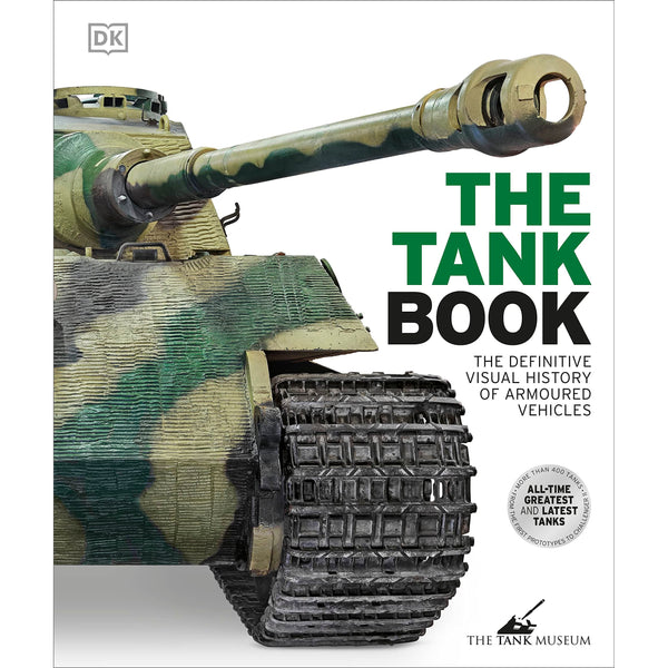 The Tank Book: The Definitive Visual History of Armoured Vehicles (DK Definitive Transport Guides)