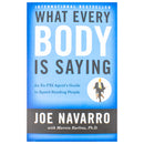 What Every BODY is Saying: An Ex-FBI Agent's Guide to Speed-Reading People - Mastering Body Language to Improve Relationships, Build Trust, and Boost Confidence
