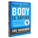 What Every BODY is Saying: An Ex-FBI Agent's Guide to Speed-Reading People - Mastering Body Language to Improve Relationships, Build Trust, and Boost Confidence