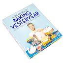 Baking Yesteryear: The Best Recipes from the 1900s to the 1980s by B. Dylan Hollis